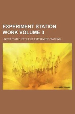 Cover of Experiment Station Work Volume 3