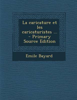 Book cover for La Caricature Et Les Caricaturistes ... - Primary Source Edition