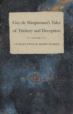 Book cover for Guy de Maupassant's Tales of Trickery and Deception - A Collection of Short Stories