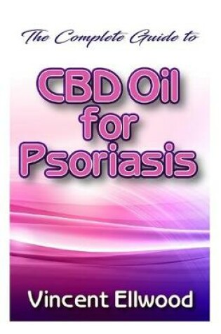 Cover of The Complete Guide To CBD Oil for Psoriasis