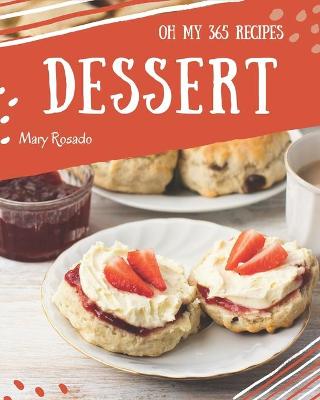 Book cover for Oh My 365 Dessert Recipes