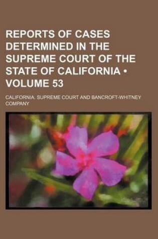 Cover of Reports of Cases Determined in the Supreme Court of the State of California (Volume 53)