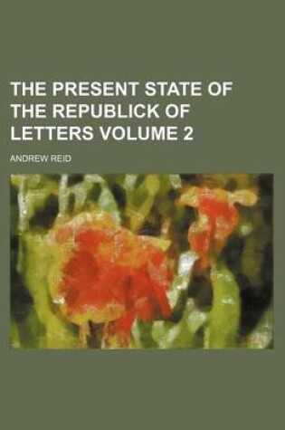 Cover of The Present State of the Republick of Letters Volume 2