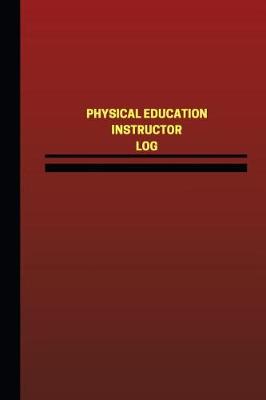 Cover of Physical Education Instructor Log (Logbook, Journal - 124 pages, 6 x 9 inches)