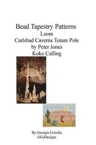 Cover of Bead Tapestry Patterns Loom Carlsbad Caverns Totem Pole by Peter Jones Koko Ca