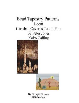 Book cover for Bead Tapestry Patterns Loom Carlsbad Caverns Totem Pole by Peter Jones Koko Ca