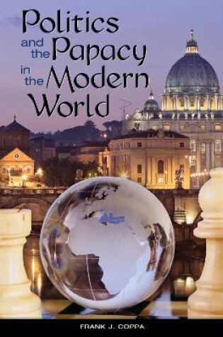 Cover of Politics and the Papacy in the Modern World