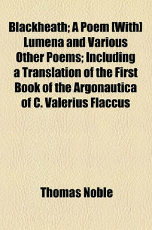 Cover of Blackheath; A Poem [With] Lumena and Various Other Poems; Including a Translation of the First Book of the Argonautica of C. Valerius Flaccus