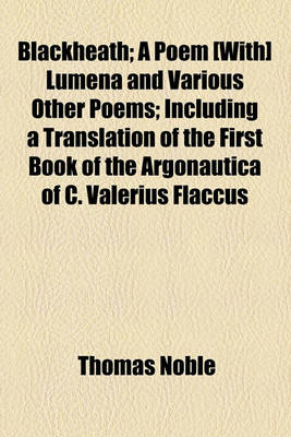 Book cover for Blackheath; A Poem [With] Lumena and Various Other Poems; Including a Translation of the First Book of the Argonautica of C. Valerius Flaccus