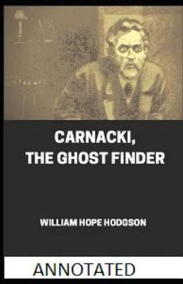 Book cover for Carnacki, The Ghost Finder Annotated