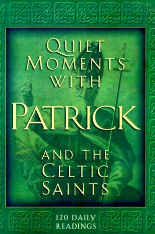 Cover of Quiet Moments with Patrick and the Celtic Saints