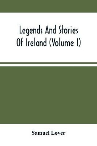 Cover of Legends And Stories Of Ireland (Volume I)