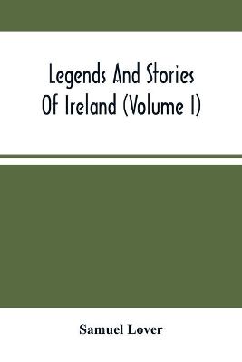 Book cover for Legends And Stories Of Ireland (Volume I)