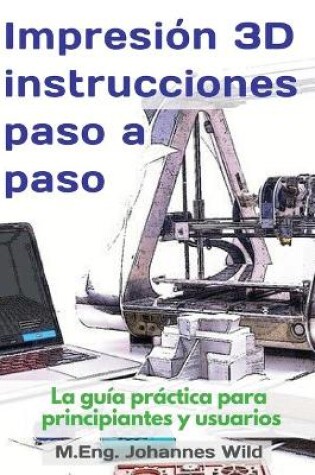 Cover of Impresion 3D instrucciones paso a paso