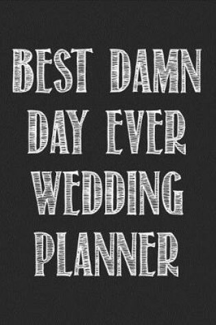 Cover of Best Damn Day Ever Wedding Planner