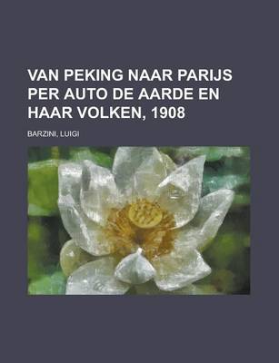 Book cover for Van Peking Naar Parijs Per Auto de Aarde En Haar Volken, 1908