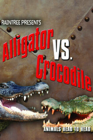 Cover of Alligator Versus Crocodile