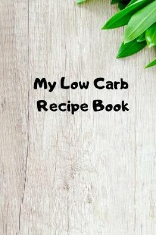 Cover of My Low Carb Recipe Book