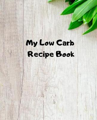 Book cover for My Low Carb Recipe Book