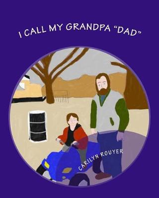 Cover of I Call My Grandpa "Dad"