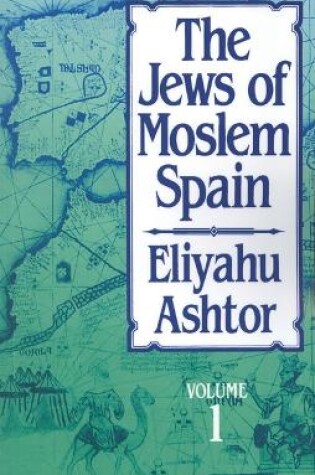 Cover of The Jews of Moslem Spain, Volume 1