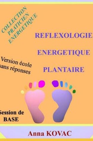 Cover of Reflexologie Energetique Plantaire Base