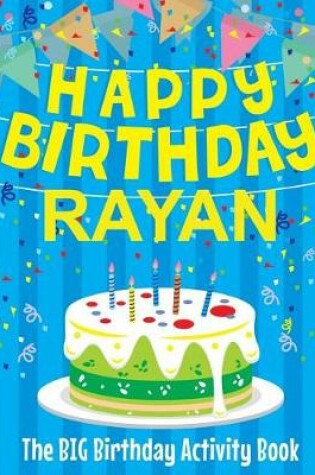 Cover of Happy Birthday Rayan - The Big Birthday Activity Book