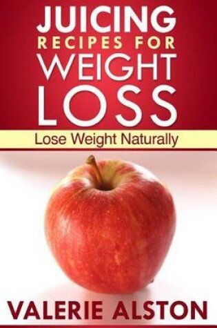 Cover of Juicing Recipes for Weight Loss