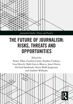Book cover for The Future of Journalism: Risks, Threats and Opportunities