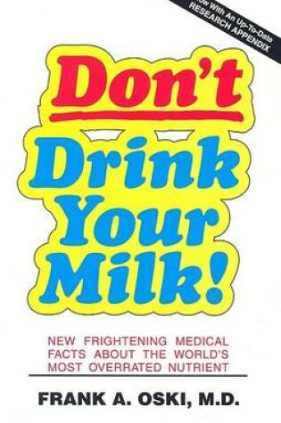 Cover of Don't Drink Your Milk! : New Frightening Medical Facts about the World'S