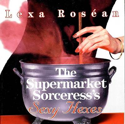 Book cover for The Supermarket Sorceress's Sexy Hexes