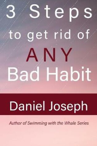 Cover of 3 Steps to get rid of ANY Bad Habit