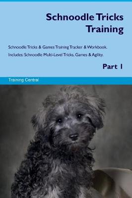 Book cover for Schnoodle Tricks Training Schnoodle Tricks & Games Training Tracker & Workbook. Includes