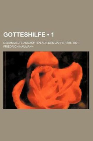 Cover of Gotteshilfe (1); Gesammelte Andachten Aus Dem Jahre 1895-1901