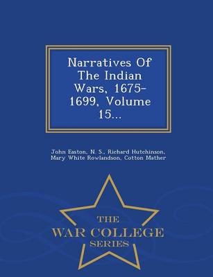 Book cover for Narratives of the Indian Wars, 1675-1699, Volume 15... - War College Series