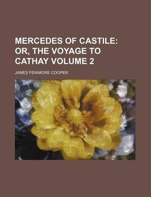 Book cover for Mercedes of Castile Volume 2; Or, the Voyage to Cathay