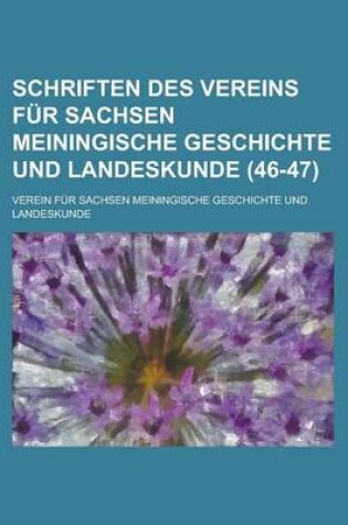 Cover of Schriften Des Vereins Fur Sachsen Meiningische Geschichte Und Landeskunde (46-47 )