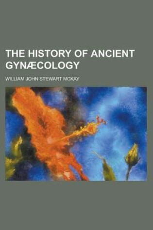 Cover of The History of Ancient GYN Cology