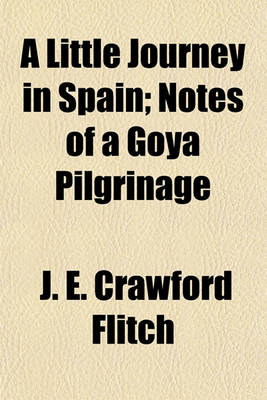 Book cover for A Little Journey in Spain; Notes of a Goya Pilgrinage