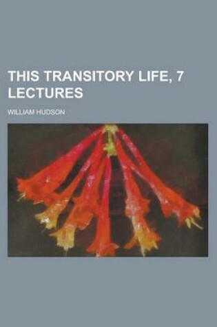 Cover of This Transitory Life, 7 Lectures