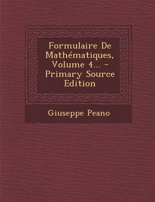 Book cover for Formulaire de Mathematiques, Volume 4... - Primary Source Edition