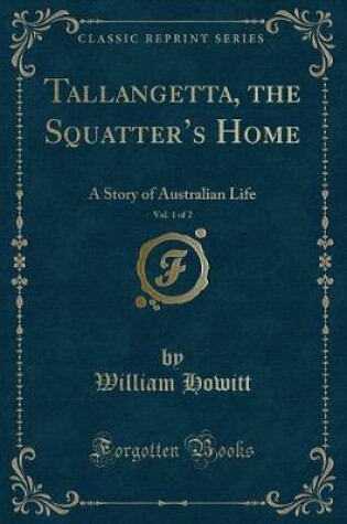 Cover of Tallangetta, the Squatter's Home, Vol. 1 of 2