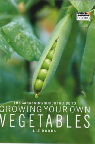 Cover of The "Gardening Which?" Guide to Growing Your Own Vegetables