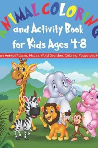 Cover of Animal Coloring and Activity Book for Kids Ages 4-8