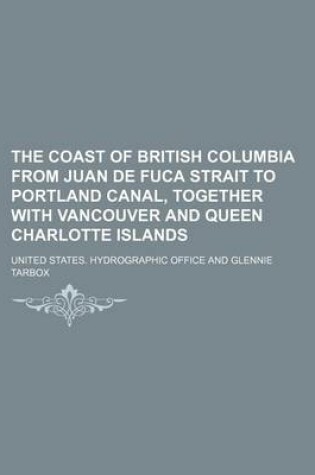 Cover of The Coast of British Columbia from Juan de Fuca Strait to Portland Canal, Together with Vancouver and Queen Charlotte Islands