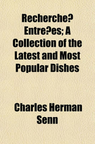 Cover of Recherche Entre Es; A Collection of the Latest and Most Popular Dishes