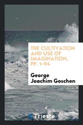 Book cover for The Cultivation and Use of Imagination, Pp. 1-94