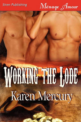 Book cover for Working the Lode [Going for the Gold] (Siren Publishing Menage Amour)