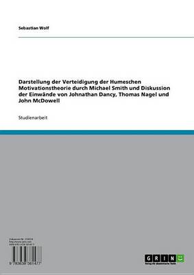 Book cover for Darstellung Der Verteidigung Der Humeschen Motivationstheorie Durch Michael Smith Und Diskussion Der Einwande Von Johnathan Dancy, Thomas Nagel Und John McDowell