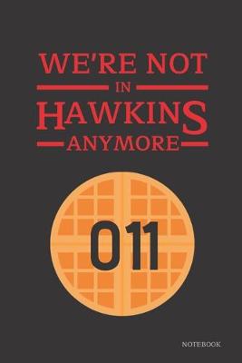 Book cover for We're Not In Hawkins Anymore Notebook